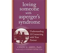 Loving Someone with Asperger's Syndrome: Understanding & Connecting with Your Partner