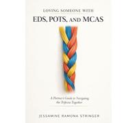 Loving Someone with EDS, POTS, and MCAS: A Partner’s Guide to Navigating the Trifecta Together