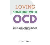 Loving Someone with OCD: Complete Guide to loving and caring for an OCD (Thriving with a partner without losing your mind)
