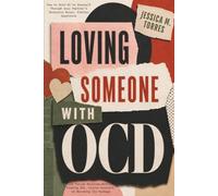 Loving Someone with OCD: How to Hold On to Yourself Through Your Partner’s Obsessive Rules, Endless Questions, and Forced Routines-Without Feeding OCD, Losing Yourself, or Becoming Its Hostage