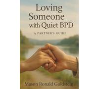 Loving Someone with Quiet BPD: A Partner's Guide