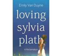 Emily Van Duyne Loving Sylvia Plath (Copertina rigida)
