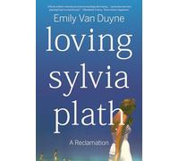 Loving Sylvia Plath: A Reclamation