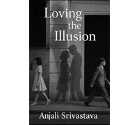 Loving the illusion