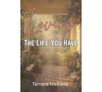 Loving The Life You Have