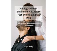 Loving Through Suspicion: A Guide to Trust and Healing with PPD: Practical Strategies for Partners and Individuals to Overcome Paranoia in Relationships.