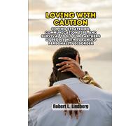 Loving with Caution: Coping Strategies, Communication Tips, and Survival Tools for Partners of People with Paranoid Personality Disorder