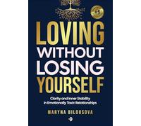 Loving without Losing Yourself: Clarity and inner stability in emotionally toxic relationship