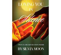 Loving You in Silence: Twin Flame Separation Poems: 2