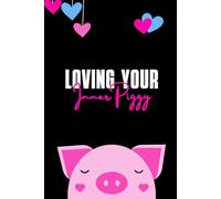 Loving Your Inner Piggy: Notebook Journal, Gift for Bosses, Coworkers, Women, Men, Seniors, Friends, and Family: 111 Blank Watermarked Pages