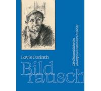 Lovis Corinth. Bildrausch: Die Skizzenbücher im Kunstforum Ostdeutsche Galerie. Bestandskatalog