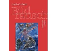 Lovis Corinth. Bildrausch: Skizze wird Malerei. Ausstellungskatalog