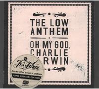 LOW ANTHEM - OH MY GOD CHARLIE DARWIN