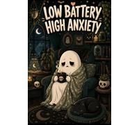 Low Battery High Anxiety Notebook: Cute Ghost Cozy Goth
