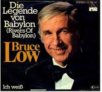 LOW, Bruce - Die Legende von Babylon (Rivers of Babylon) / Ich weiß / 15 769 AT
