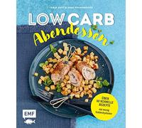 Low Carb Abendessen: Über 60 schnelle Rezepte mit wenig Kohlenhydraten - NUOVO