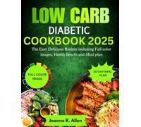 LOW CARB DIABETIC COOKBOOK: The easy delicious recipes including full color images, health benefit and Meal plan