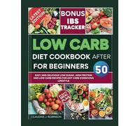 Low carb diet cookbook for beginners After 50: Easy and delicious low sugar,high protein and low carb recipes for any carb conscious lifestyle.