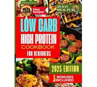 Low Carb High Protein Cookbook: Simple, Delicious, and Protein-Packed Recipes to Boost Weight Loss and Muscle Growth in 28 Days | Includes 30-Day Meal Plan!