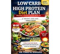 LOW CARB HIGH PROTEIN DIET PLAN: Effortless, Nutrient-Packed Meals for Weight Loss and Energy Boost
