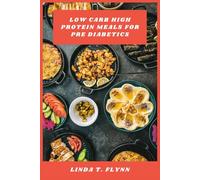 Low Carb High Protein Meals for Pre Diabetics: A Practical Guide to Balanced Nutrition with Flavorful Dishes Designed to Support Stable Blood Sugar and Sustainable Wellness