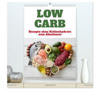 Low Carb - Rezepte ohne Kohlenhydrate zum Abnehmen (hochwertiger Premium Wandkalender 2026 DIN A2 hoch), Kunstdruck in Hochglanz: Low-Carb-Gerichte ... sind und Genuss ohne Kohlenhydrate bieten