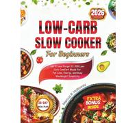 Low-Carb Slow Cooker for Beginners: Set It and Forget It 200 Low-Carb Comfort Meals for Fat Loss, Energy, and Busy Weeknight Simplicity