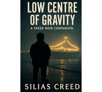 Low Centre of Gravity: A Creed Noir Novel