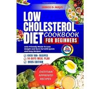 Low Cholesterol Deit Cookbook for Beginners 2025: The Complete Guide with Easy Heart-Healthy Recipes to manage Cardiovascular fat