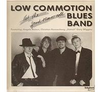 Low Commotion Blues Band - Low Commotion Blues Band Featuring: Angela Brown , Christian Rannenberg , Gary Wiggins - Let The Good Times Roll - Schubert Records - SCH-109