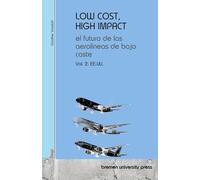 LOW COST, HIGH IMPACT: el futuro de las aerolíneas de bajo coste: Volumen 2: EE. UU.