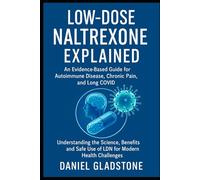 Low-Dose Naltrexone Explained: An Evidence-Based Guide for Autoimmune Disease, Chronic Pain & Long Covid