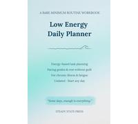 Low Energy Daily Planner: A Bare Minimum Routine Workbook for Chronic Illness & Fatigue - Energy-Based Task Planning, Pacing Guides & Rest Without Guilt