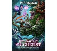 Low-Fantasy Occultist 2: An Isekai LitRPG Adventure