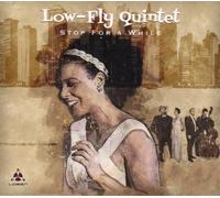 Low-Fly Quintet Stop for a While (CD) Album