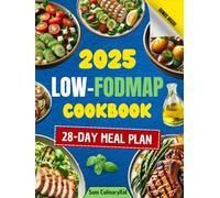Low FODMAP Cookbook: 120 Easy Low FODMAP Recipes to Beat IBS, Banish Bloating, and Restore Your Gut Health