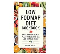 Low FODMAP Diet Cookbook: Easy Low FODMAP Meal Plan for Bloating, Gas, and Stomach Relief