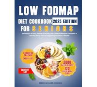 LOW FODMAP DIET COOKBOOK FOR SENIOR: 2000 days of easy senior-friendly low fodmap recipes. includes a 120-day meal plan for digestive comfort & health