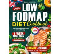 Low FODMAP Diet Cookbook: Your Complete Simple Guide to Beat Bloating with a 7-Week FODMAP Meal Plan, Shopping Lists, Food Journal and Colourful Photos