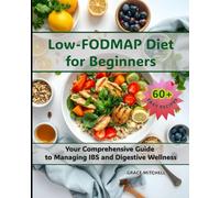 Low-FODMAP Diet for Beginners: Your Comprehensive Guide to Managing IBS and Digestive Wellness