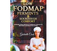 Low-FODMAP Ferments & Sourdough Comfort: Authentic West African & Caribbean Cultures for IBS Relief and Bloat-Free Living