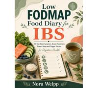 Low FODMAP Food Diary for IBS: 90-Day Meal, Symptom, Bowel Movement, Stress, Sleep and Trigger Tracker for Digestive Health