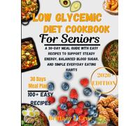 Low Glycemic Diet Cookbook for Seniors 2026: A 30-Day Meal Guide with Easy Recipes to Support Steady Energy, Balanced Blood Sugar, and Simple Everyday Eating Habits