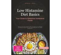 Low Histamine Diet Basics: Your Guide to Histamine Intolerance Foods