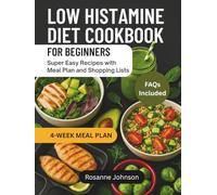 LOW HISTAMINE DIET COOKBOOK FOR BEGINNERS: Super Easy Recipes with Meal Plan and Shopping Lists
