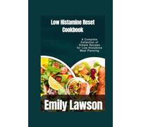 Low Histamine Reset Cookbook: A Complete Collection of Simple Recipes for Low-Histamine Meal Planning