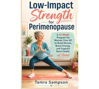 Low-Impact Strength for Perimenopause: A 12-Week Program for Women Over 40 to Build Muscle, Boost Energy, and Support Bone Health at Home.