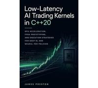 Low-Latency AI Trading Kernels in C++20: GPU Acceleration, FPGA Prototyping, and Execution Strategies for Deep RL and Neural PDE Policies