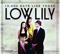 Low Lily - 10,000 Days Like These