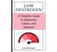 Low Oestrogen: A Complete Guide to Symptoms, Causes, and Solutions